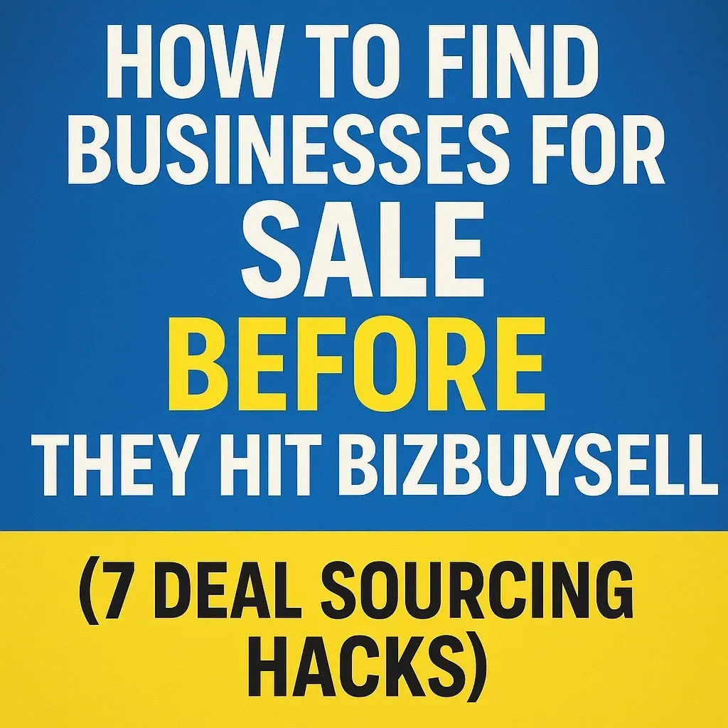 Bold YouTube thumbnail with blue and yellow background. Large white and black text reads: ‘HOW TO FIND BUSINESSES FOR SALE BEFORE THEY HIT BIZBUYSELL (7 DEAL SOURCING HACKS)
